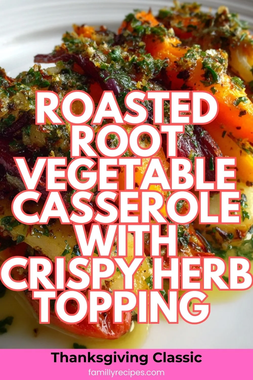 Roasted Root Vegetable Casserole with Crispy Herb Topping