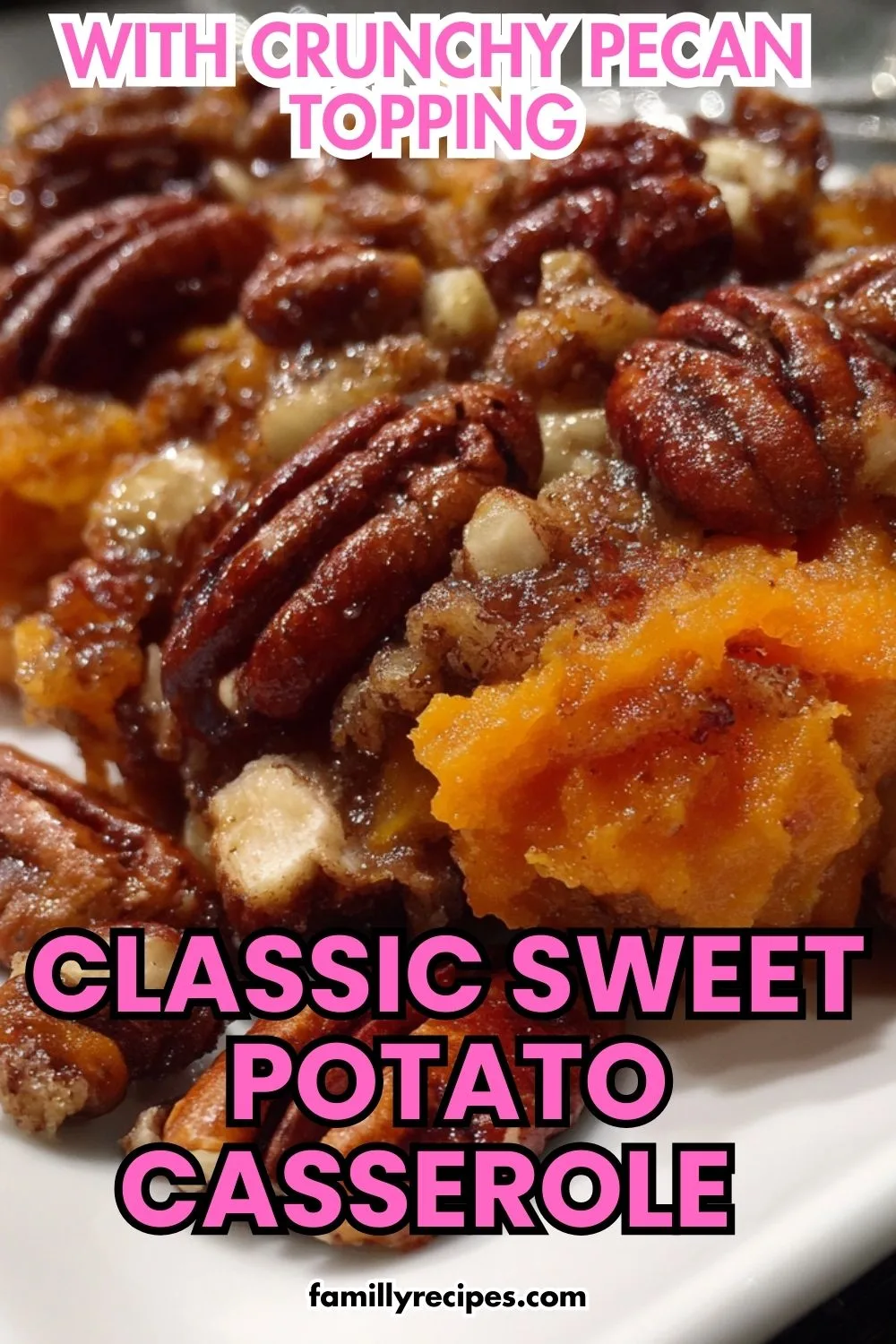 Sweet Potato Casserole with Pecans : Baked sweet potato casserole with brown sugar pecan topping in a white dish.